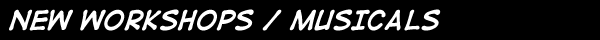 New Musicals / Workshops
